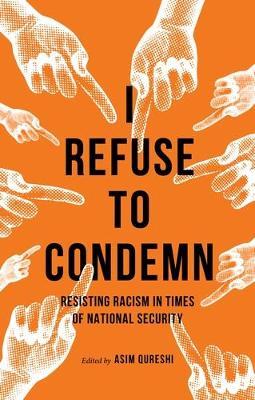 I Refuse to Condemn: Resisting Racism in Times of National Security - cover
