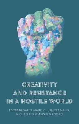 Creativity and Resistance in a Hostile World - cover