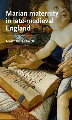 Marian Maternity in Late-Medieval England - Mary Beth Long - cover