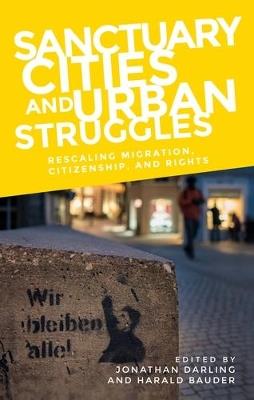 Sanctuary Cities and Urban Struggles: Rescaling Migration, Citizenship, and Rights - cover