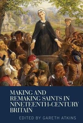 Making and Remaking Saints in Nineteenth-Century Britain - cover