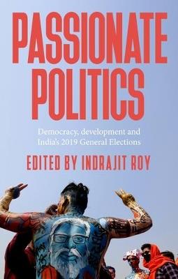 Passionate Politics: Democracy, Development and India’s 2019 General Election - cover