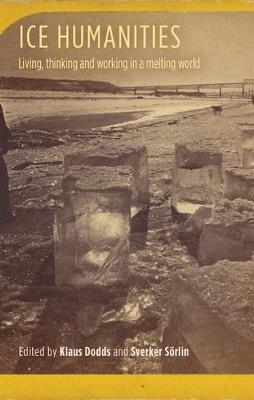 Ice Humanities: Living, Working, and Thinking in a Melting World - cover