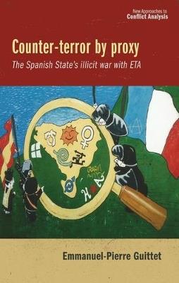 Counter-Terror by Proxy: The Spanish State's Illicit War with ETA - Emmanuel Pierre Guittet - cover