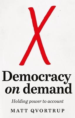 Democracy on Demand: Holding Power to Account - Matt Qvortrup - cover