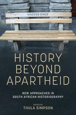 History Beyond Apartheid: New Approaches in South African Historiography - cover