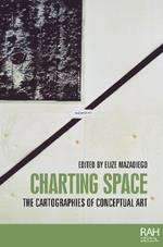 Charting Space: The Cartographies of Conceptual Art