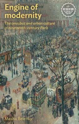 Engine of Modernity: The Omnibus and Urban Culture in Nineteenth-Century Paris - Masha Belenky - cover
