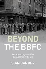 Beyond the Bbfc: Local and Regional Film Censorship in the Uk