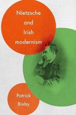 Nietzsche and Irish Modernism - Patrick Bixby - cover