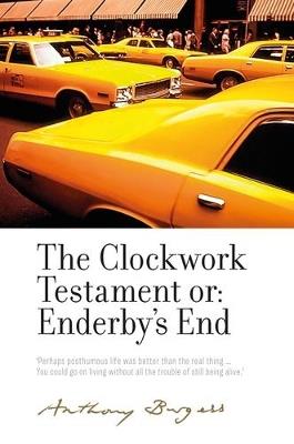 The Clockwork Testament or: Enderby's End: By Anthony Burgess - Anthony Burgess - cover