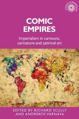 Comic Empires: Imperialism in Cartoons, Caricature, and Satirical Art - cover
