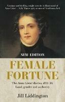 Female Fortune: The Anne Lister Diaries, 1833–36: Land, Gender and Authority: New Edition