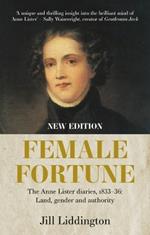 Female Fortune: The Anne Lister Diaries, 1833-36: Land, Gender and Authority: New Edition