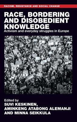 Race, Bordering and Disobedient Knowledge: Activism and Everyday Struggles in Europe - cover