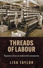 Threads of Labour: Tapestry of an Ex-Industrial Community