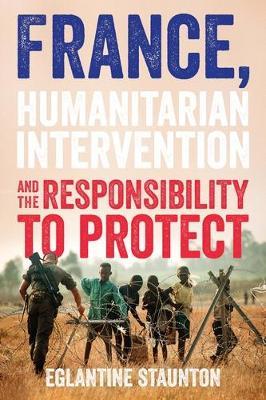 France, Humanitarian Intervention and the Responsibility to Protect - Eglantine Staunton - cover