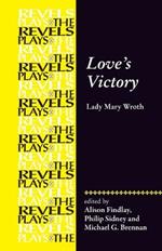 Love's Victory: By Lady Mary Wroth