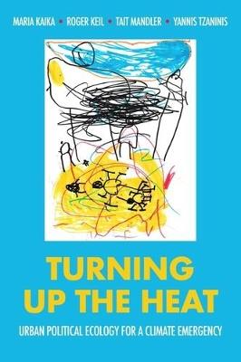 Turning Up the Heat: Urban Political Ecology for a Climate Emergency - cover