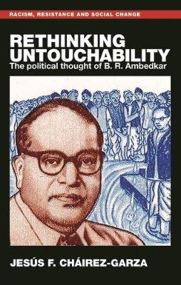 Rethinking Untouchability: The Political Thought of B. R. Ambedkar - Jesús F. Cháirez-Garza - cover