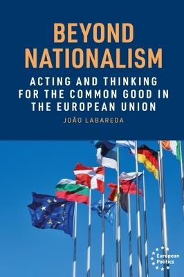 Beyond Nationalism: Acting and Thinking for the Common Good in the European Union - João Labareda - cover