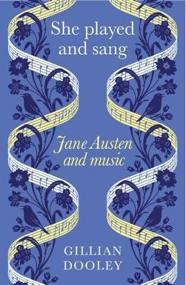She Played and Sang: Jane Austen and Music - Gillian Dooley - cover