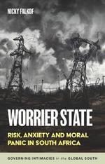 Worrier State: Risk, Anxiety and Moral Panic in South Africa