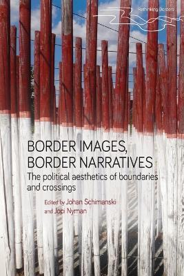 Border Images, Border Narratives: The Political Aesthetics of Boundaries and Crossings - cover