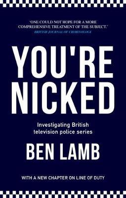 You’Re Nicked: Investigating British Television Police Series - Ben Lamb - cover