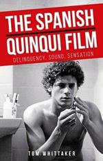 The Spanish Quinqui Film: Delinquency, Sound, Sensation