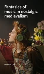 Fantasies of Music in Nostalgic Medievalism