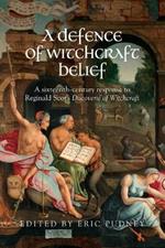 A Defence of Witchcraft Belief: A Sixteenth-Century Response to Reginald Scot’s Discoverie of Witchcraft