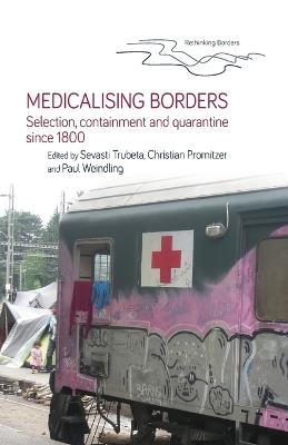 Medicalising Borders: Selection, Containment and Quarantine Since 1800 - cover