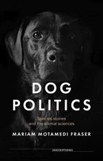 Dog Politics: Species Stories and the Animal Sciences