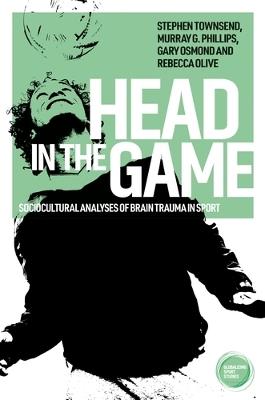 Head in the Game: Sociocultural Analyses of Brain Trauma in Sport - cover