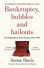 Bankruptcy, Bubbles and Bailouts: The Inside History of the Treasury Since 1976