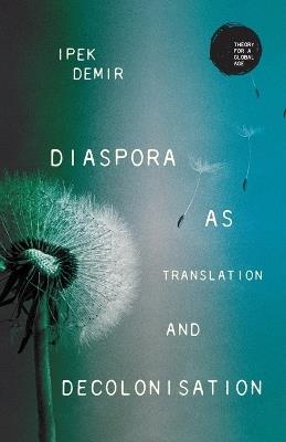 Diaspora as Translation and Decolonisation - Ipek Demir - cover
