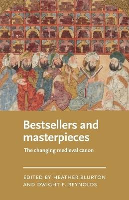 Bestsellers and Masterpieces: The Changing Medieval Canon - cover