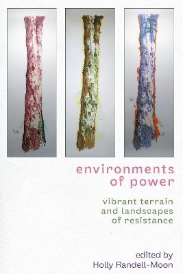 Environments of power: Vibrant terrain and landscapes of resistance - cover