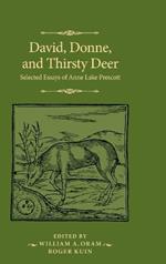 David, Donne, and Thirsty Deer: Selected Essays of Anne Lake Prescott