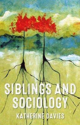 Siblings and Sociology - Katherine Davies - cover