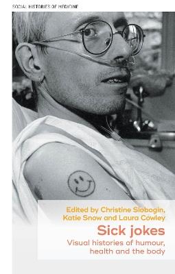 Sick jokes: Visual histories of humour, health and the body - cover