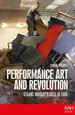 Performance Art and Revolution: Stuart Brisley’s Cuts in Time - Sanja Perovic - cover