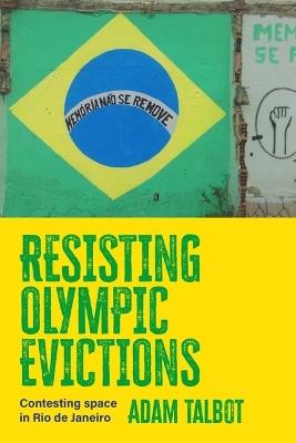 Resisting Olympic evictions: Contesting space in Rio de Janeiro - Adam Talbot - cover
