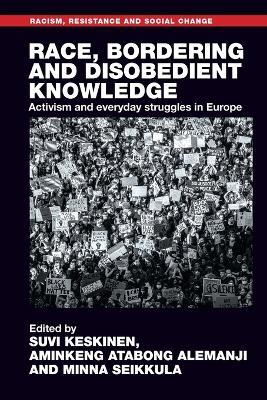 Race, bordering and disobedient knowledge: Activism and everyday struggles in Europe - cover