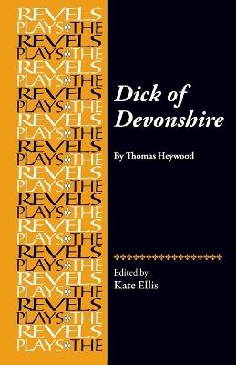 Dick of Devonshire: By Thomas Heywood - Kate Ellis - cover