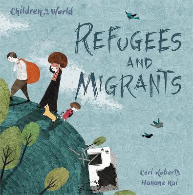 Children in Our World: Refugees and Migrants - Ceri Roberts - cover