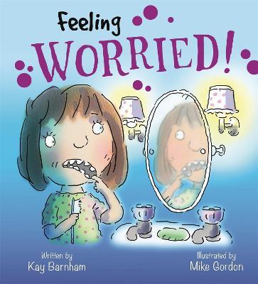 Feelings and Emotions: Feeling Worried - Kay Barnham - cover