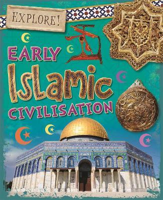 Explore!: Early Islamic Civilisation - Izzi Howell - cover