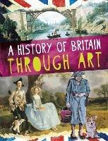 A History of Britain Through Art - Jillian Powell - cover